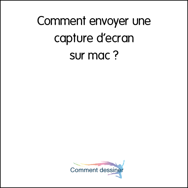 Comment envoyer une capture d’ecran sur mac